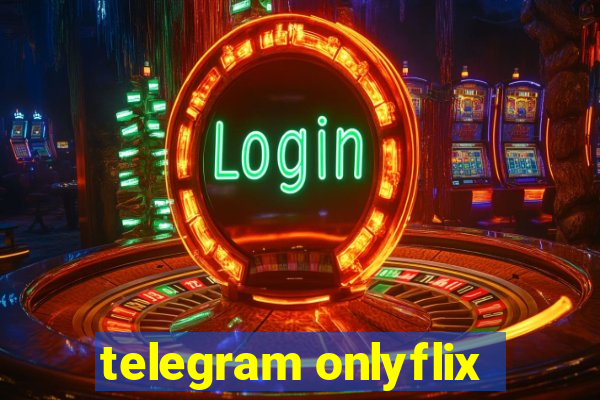 telegram onlyflix